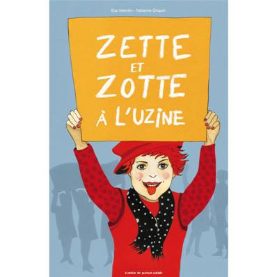 Zette et Zotte à l'uzine - Elsa Valentin, Fabienne Cinquin