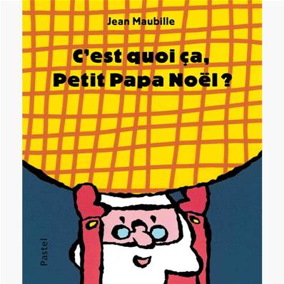 C'est quoi ça, Petit Papa Noël ? - J. Maubille