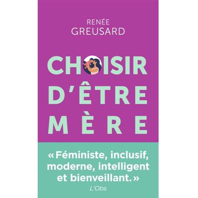Choisir d'être mère - Renée Greusard