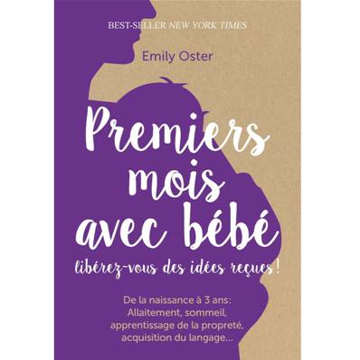 Premiers mois avec bébé - Libérez-vous des idées reçues ! Emily Oster