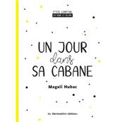 Un jour dans sa cabane - Ptite comptine en Noir & Blanc - Magali Hubac