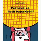 C'est quoi ça, Petit Papa Noël ? - J. Maubille