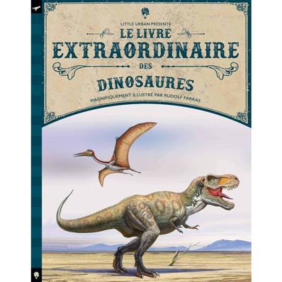 Le livre extraordinaire des dinosaures - Tom Jackson, Rudolf Farkas