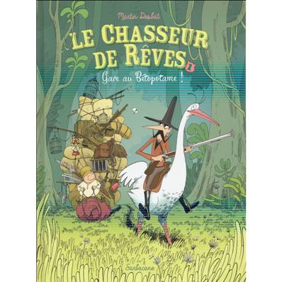 Le chasseur de rêves T1 Gare au Bétopotame - Martin Desbat