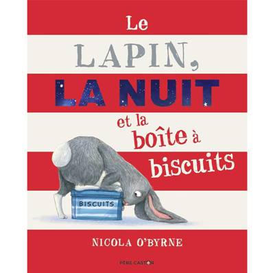 Le lapin, la nuit et la boîte à biscuits - N. O'Byrne