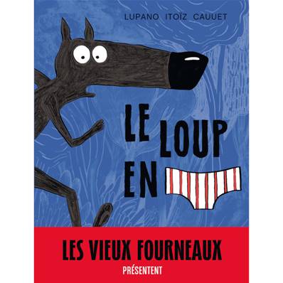 Le loup en slip T1 - Lupano, Itoïz, Cauuet