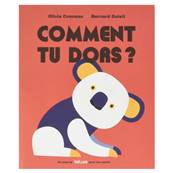 Comment tu dors ? - Olivia Cosneau, Bernard Duisit